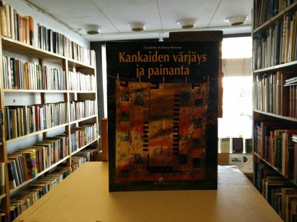 Charlotte Hellsten Husman - Kankaiden värjäys ja painanta