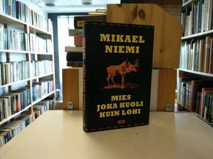 Mikael Niemi - Mies joka kuoli kuin lohi