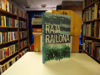 Raja railona - Näkökulmia suojeluskuntiin (Toim. Risto Alapuro)