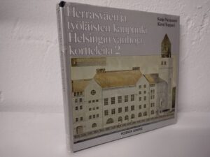 Herrasväen ja työläisten kaupunki - Helsingin vanhoja kortteleita 2 (Kaija Nenonen, Kirsti Toppari)